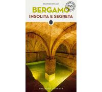 Bergamo insolita e segreta - Roncalli Emanuele