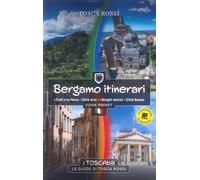 Bergamo itinerari. I colli e le mura-Città alta-I borghi storici-Città bassa. Guida pocket