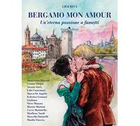 Bergamo mon amour. Un'eterna passione a fumetti