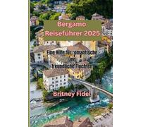 Bergamo Reiseführer: Eine Hilfe für romantische und freundliche Fluchten