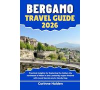 Bergamo Travel Guide 2026: Practical Insights for Exploring the Italian city northeast of Milan in the Lombardy region Packed with Local Secrets and a Handy Map