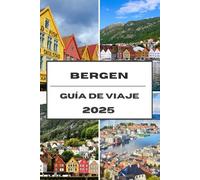 BERGEN GUÍA DE VIAJE 2025: Explora los fiordos de Bergen, la cultura y los encantos nórdicos en un viaje inolvidable.