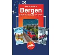 Bergen Guía de viaje en tren 2026: Explorando rutas panorámicas, vistas majestuosas, principales atracciones, consejos esenciales y gemas ocultas de las icónicas aventuras ferroviarias de Noruega