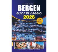 BERGEN GUIDA DI VIAGGIO 2026: Esplora fiordi, strade storiche, avventure panoramiche, gemme nascoste e indimenticabili esperienze norvegesi