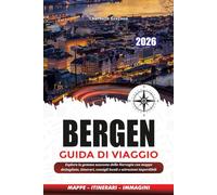BERGEN GUIDA DI VIAGGIO 2026: Esplora la gemma nascosta della Norvegia con mappe dettagliate, itinerari, consigli locali e attrazioni imperdibili