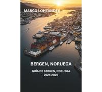 BERGEN, NORUEGA GUÍA DE BERGEN, NORUEGA 2025-2026: Explora Bergen como un Local: La Guía Definitiva de Viaje para 2025-2026