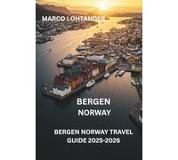 BERGEN NORWAY BERGEN NORWAY TRAVEL GUIDE 2025-2026: A Complete Guide to Exploring Bergen’s Fjords, Culture, and Hidden Treasures
