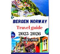 BERGEN NORWAY TRAVEL GUIDE 2025-2026: Uncover the must see attractions, hidden gems, Fjords mountains, historic landmarks & insider budget tips