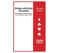 Bergen Raises: Bridge with Patty Essentials: Bergen Raises