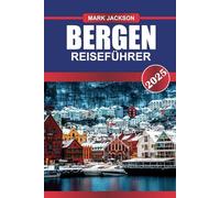 BERGEN Reiseführer 2025: Entdecken Sie das Tor zu den Fjorden mit farbenfrohen Werftgebäuden, malerischem Blick auf die Berge und einem reichen maritimen Erbe