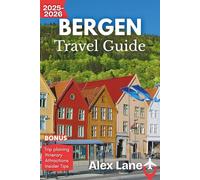 Bergen Travel Guide 2025-2026: Experience Bergen from Bryggen - Your Essential Guide to Fjords, Culture, and Coastal Adventures