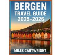BERGEN TRAVEL GUIDE 2025-2026: Exploring Norway's Scenic Fjords, Rich Heritage, and Vibrant Culture (Epic Escapes)