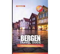 BERGEN Travel Guide 2026: Explore Bergen 2026: Norwegian Coastal Towns, Scenic Railways, Seafood Markets, and Historic Architecture