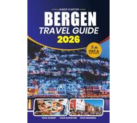 BERGEN TRAVEL GUIDE 2026: Explore Fjords, Historic Streets, Scenic Adventures, Hidden Gems, and Unforgettable Norwegian Experiences