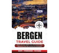 BERGEN TRAVEL GUIDE 2026: Explore Norway’s Hidden Gem with Detailed Maps, Itineraries, Local Tips, and Must-See Attractions
