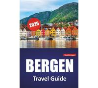 BERGEN TRAVEL GUIDE 2026: Top Attractions, Local Cuisine, Outdoor Activities, Fjord Landscapes, and Practical Tips for Exploring Western Norway
