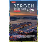 Bergen Travel Guide 2026: Your All-in-One Resource: Explore Must-See Attractions, Curated Itineraries, Budget-Friendly and Accessible Stays, Up-to-Date Essentials, and Sustainable Travel Tips
