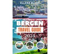 BERGEN TRAVEL GUIDE: Updated & Comprehensive Companion to Maximize Your Bergen Adventure - Contains Insider Tips for Making the Most of Your Norwegian Getaway