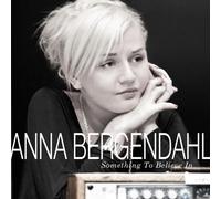 BERGENDAHL, ANNA - SOMETHING TO BELIEVE IN