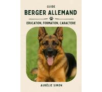 Berger Allemand: Éducation, Formation, Caractère du Berger Allemand