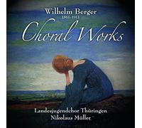 Berger Wilhelm - Opere Per Coro - Choral Works