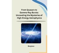 Bergman From Quasars to Gamma-Ray Bursts (Tascabile)