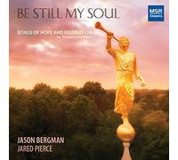 Bergman, Jason/ Pierce, Jared - Be Still My Soul: Songs Of Hope & Inspiration