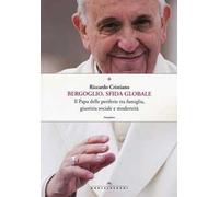 Bergoglio, sfida globale. Il papa delle periferie tra famiglia, giustizia sociale e modernità