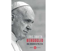Bergoglio. Una biografia politica