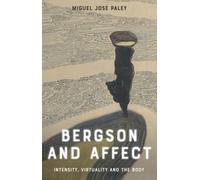 Bergson and Affect: Intensity, Virtuality and the Body