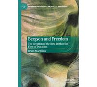 Bergson and Freedom: The Creation of the New Within the Flow of Duration
