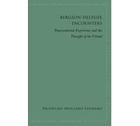 Bergson-Deleuze Encounters: Transcendental Experience and the Thought of the Virtual (Suny Series Contemporary French Thought)