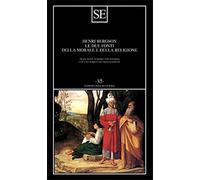 Bergson,Henri. - Le due fonti della morale e della religione.