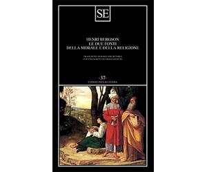 Bergson,Henri. - Le due fonti della morale e della religione.