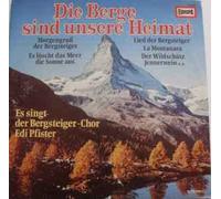 Bergsteiger-Chor - Die Berge sind unsere Heimat (mit Alfons Zitz, Edi Pfister) / Vinyl record [Vinyl-LP]