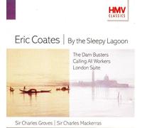 BEric Coates - By the Sleepy Lagoon, Dam Busters, Calling all Workers, London Suite