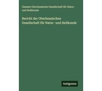 Bericht der Oberhessischen Gesellschaft für Natur- und Heilkunde