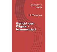 Bericht des Pilgers - Kommentiert: El Peregrino