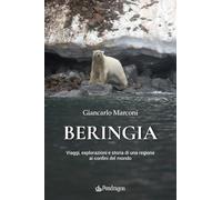 Beringia. Viaggi, esplorazioni e storia di una regione ai confini del mondo