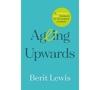 Berit Lewis Ageing Upwards (Tascabile)
