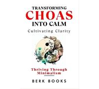 Berk Books Transforming Chaos Into Calm, Cultivating Clarity (Tascabile)