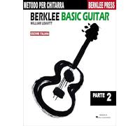 Berklee Basic Guitar: parte 2 | Metodo per chitarra per chi ha già le basi | Notazione standard e TAB | Esercizi pratici e brani per studio quotidiano | Percorso progressivo per imparare e suonare