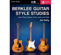 Berklee Guitar Style Studies: Jazz, Rock, Blues, Funk, Latin and R&b