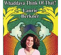 Berkner, Laurie - Whaddaya Think Of That?