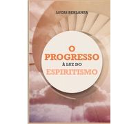 Berlanza Lucas O Progresso À Luz Do Espiritismo (Tascabile)