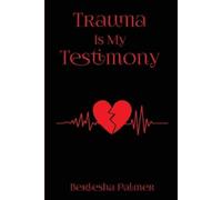 Berlesha Palmer Trauma Is My Testimony (Tascabile)