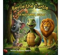 Berlie the Turtle - It’s Not Funny, Berlie: A Clever Plan, a Juicy Apple, and a Lesson in Empathy