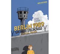 Berlin 1989 : un mur s'écroule: Journal d'Anita, août-novembre