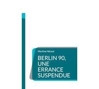 Berlin 90, une errance suspendue