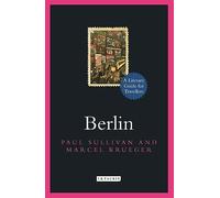 Berlin: A Literary Guide for Travellers